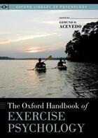 Couverture du livre « The Oxford Handbook of Exercise Psychology » de Edmund O Acevedo aux éditions Oxford University Press Usa