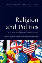 Couverture du livre « Religion and Politics: European and Global Perspectives » de Johann P Arnason aux éditions Edinburgh University Press