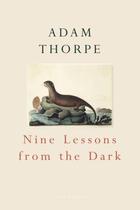 Couverture du livre « Nine Lessons From The Dark » de Adam Thorpe aux éditions Random House Digital