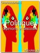 Couverture du livre « Politique ; opinions et discours » de Chateaubriand aux éditions Ebookslib