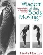 Couverture du livre « Wisdom of the body moving » de Hartley Linda aux éditions Random House Us