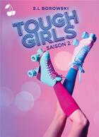 Couverture du livre « Tough Girls : Saison 2 » de S.L Borowski aux éditions Cherry Publishiing