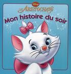 Couverture du livre « Mon histoire du soir : les Aristochats » de Disney aux éditions Disney Hachette