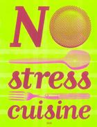 Couverture du livre « No Stress Cuisine » de Galard/Gogois aux éditions Seuil