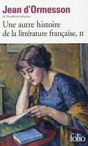 Couverture du livre « Une autre histoire de la littérature française t.2 » de Jean d'Ormesson aux éditions Gallimard