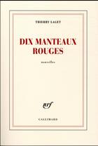 Couverture du livre « Dix manteaux rouges » de Thierry Laget aux éditions Gallimard