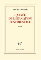 Couverture du livre « L'année de l'Education sentimentale » de Dominique Barberis aux éditions Gallimard