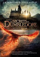 Couverture du livre « Les secrets de Dumbledore, le texte du film » de J. K. Rowling et Steve Kloves aux éditions Gallimard-jeunesse