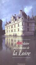 Couverture du livre « L'abcdaire des chateaux de la loire » de  aux éditions Flammarion