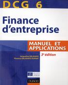 Couverture du livre « DCG 6 ; finance d'entreprise ; manuel et applications (3e édition) » de Jacqueline Delahaye et Florence Delahaye-Duprat aux éditions Dunod