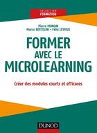 Couverture du livre « Former avec le microlearning » de Pierre Mongin aux éditions Dunod