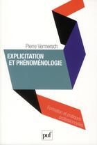 Couverture du livre « Explicitation et phénoménologie » de Pierre Vermersch aux éditions Puf
