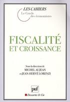 Couverture du livre « Fiscalité et croissance » de Jean-Herve Lorenzi et Michel Aujean aux éditions Puf