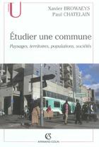 Couverture du livre « Étudier une commune ; paysages, territoires, populations, sociétés » de  aux éditions Armand Colin