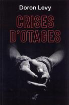 Couverture du livre « Crises d'otages » de Doron Levy aux éditions Cerf