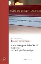 Couverture du livre « Après le rapport de la CIASE... la réforme du droit pénal canonique » de Collectif et Bruno Goncalves aux éditions Cerf