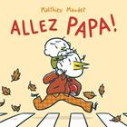 Couverture du livre « Allez, papa ! » de Matthieu Maudet aux éditions Ecole Des Loisirs