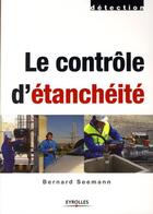 Couverture du livre « Le contrôle d'étanchéité » de Bernard Seemann aux éditions Eyrolles