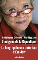 Couverture du livre « L'indignée de la République » de Marie-France Etchegoin et Matthieu Aron aux éditions Robert Laffont