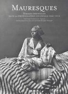 Couverture du livre « Mauresques - femmes orientales dans la photographie coloniale, 1860-1910 » de Christelle Taraud aux éditions Albin Michel