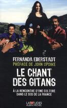 Couverture du livre « Le chant des gitans ; à la rencontre d'une culture dans le Sud de la France » de Eberstadt-F aux éditions Albin Michel