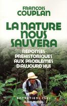 Couverture du livre « La nature nous sauvera ; réponses préhistoriques aux problèmes planétaires » de Francois Couplan aux éditions Albin Michel