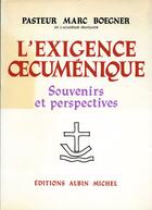Couverture du livre « L'Exigence oecuménique » de Pasteur Marc Boegner aux éditions Albin Michel