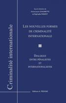 Couverture du livre « Les nouvelles formes de criminalité internationale » de Raphaelle Parizot et Anne-Laure Chaumette aux éditions Pedone