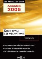 Couverture du livre « Droit civil : les obligations 2005 l'essentiel de l'actualite juridique, methodes et annales (édition 2005) » de Annick Batteur aux éditions Dalloz