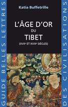 Couverture du livre « L'âge d'or du Tibet (XVIIe et XVIIIe siècles) » de Katia Buffetrille aux éditions Belles Lettres