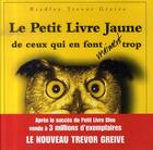 Couverture du livre « Le petit livre jaune de ceux qui en font vraiment trop » de Greive B T aux éditions Hors Collection