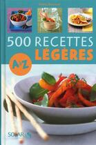 Couverture du livre « 500 recettes légères de A à Z » de  aux éditions Solar