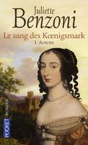 Couverture du livre « Le sang des Koenigsmark t.1 ; Aurore » de Juliette Benzoni aux éditions Pocket