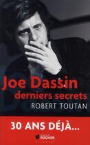 Couverture du livre « Joe Dassin : derniers secrets » de Robert Toutan aux éditions Rocher