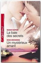 Couverture du livre « La baie des secrets ; un mystérieux amant » de Susan Napier et Dixie Browning aux éditions Harlequin