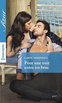 Couverture du livre « Pour une nuit entre tes bras » de Carol Marinelli aux éditions Harlequin