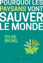 Couverture du livre « Pourquoi les paysans vont sauver le monde » de Sylvie Brunel aux éditions Buchet Chastel