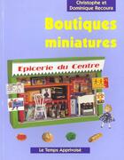 Couverture du livre « Boutiques Miniatures » de Dominique Recoura aux éditions Le Temps Apprivoise