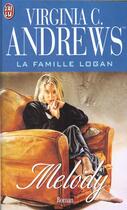 Couverture du livre « La famille Logan Tome 1 ; Melody » de Virginia C. Andrews aux éditions J'ai Lu