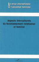 Couverture du livre « Aspects interculturels du fonctionnement relationnel et familial » de Anne-Marie Fontaine et Meinrad Perrez aux éditions L'harmattan