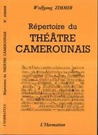 Couverture du livre « Repertoire du theatre camerounais » de Wolfgang Zimmer aux éditions Editions L'harmattan