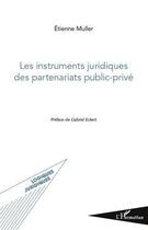 Couverture du livre « Instruments juridiques des partenariats public-privé » de Etienne Muller aux éditions L'harmattan