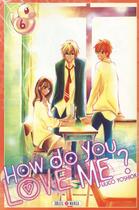 Couverture du livre « How do you love me ? Tome 6 » de Lilico Yoshioka aux éditions Soleil