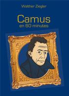 Couverture du livre « Camus en 60 minutes » de Walther Ziegler aux éditions Books On Demand