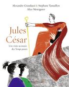 Couverture du livre « Jules César » de Stephane Tamaillon et Alexandre Grandazzi et Alice Meteignier aux éditions Grund