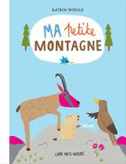 Couverture du livre « Ma petite montagne » de Katrin Wiehle aux éditions Helium