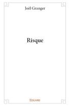 Couverture du livre « Risque » de Joel Granger aux éditions Edilivre