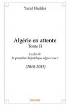 Couverture du livre « Algérie en attente t.2 » de Yazid Haddar aux éditions Edilivre