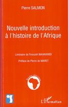 Couverture du livre « Nouvelle introduction à l'histoire de l'Afrique » de Pierre Salmon aux éditions Editions L'harmattan