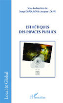 Couverture du livre « Esthétiques des espaces publics » de Serge Dufoulon et Jacques Lolive aux éditions Editions L'harmattan